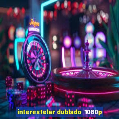 interestelar dublado 1080p